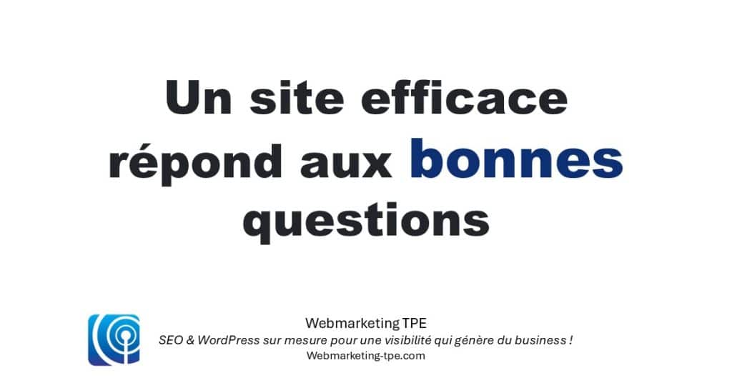 Un site web efficace répond aux bonnes questions des clients.